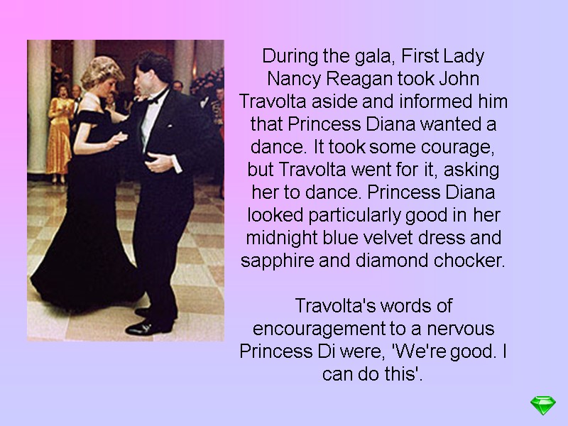 During the gala, First Lady Nancy Reagan took John Travolta aside and informed him